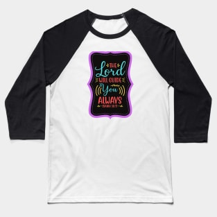 The Lord Will Guide You Always Baseball T-Shirt